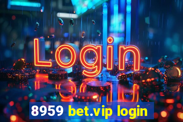 8959 bet.vip login